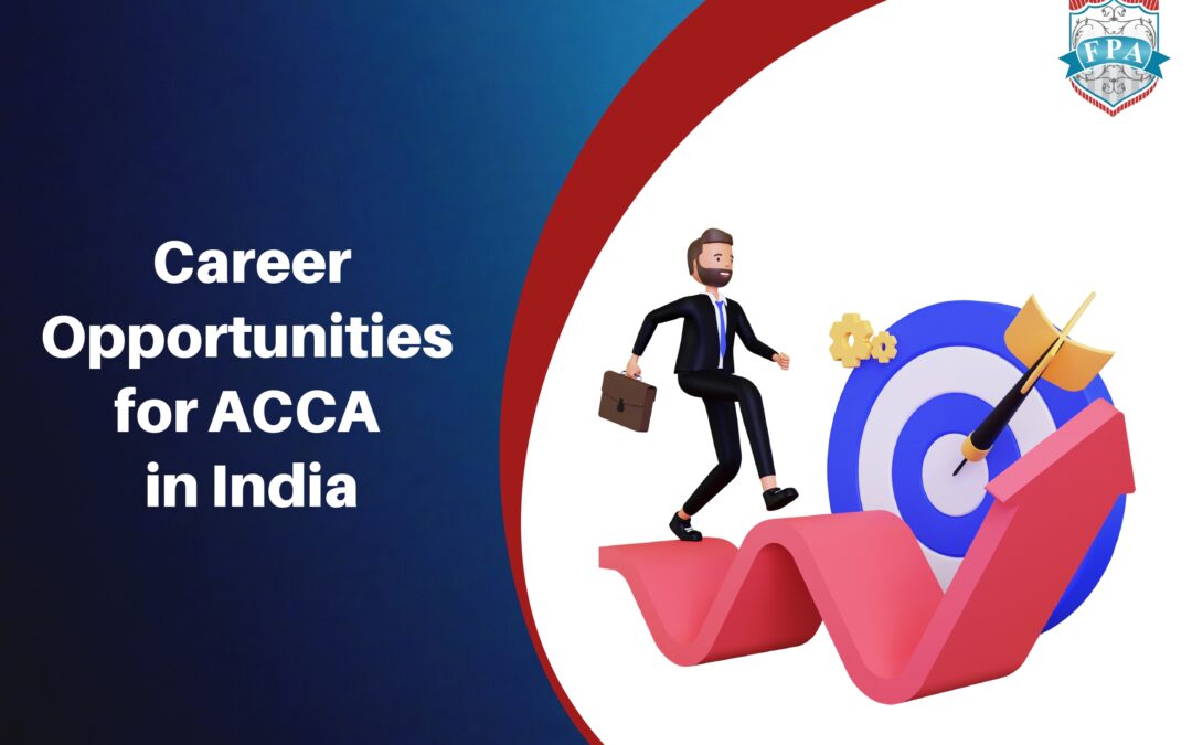 More About the Career Opportunities for ACCA in India in Detail