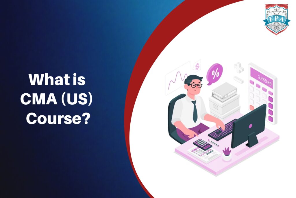 What Is CMA USA? Course Details, Exam Pattern & Fees