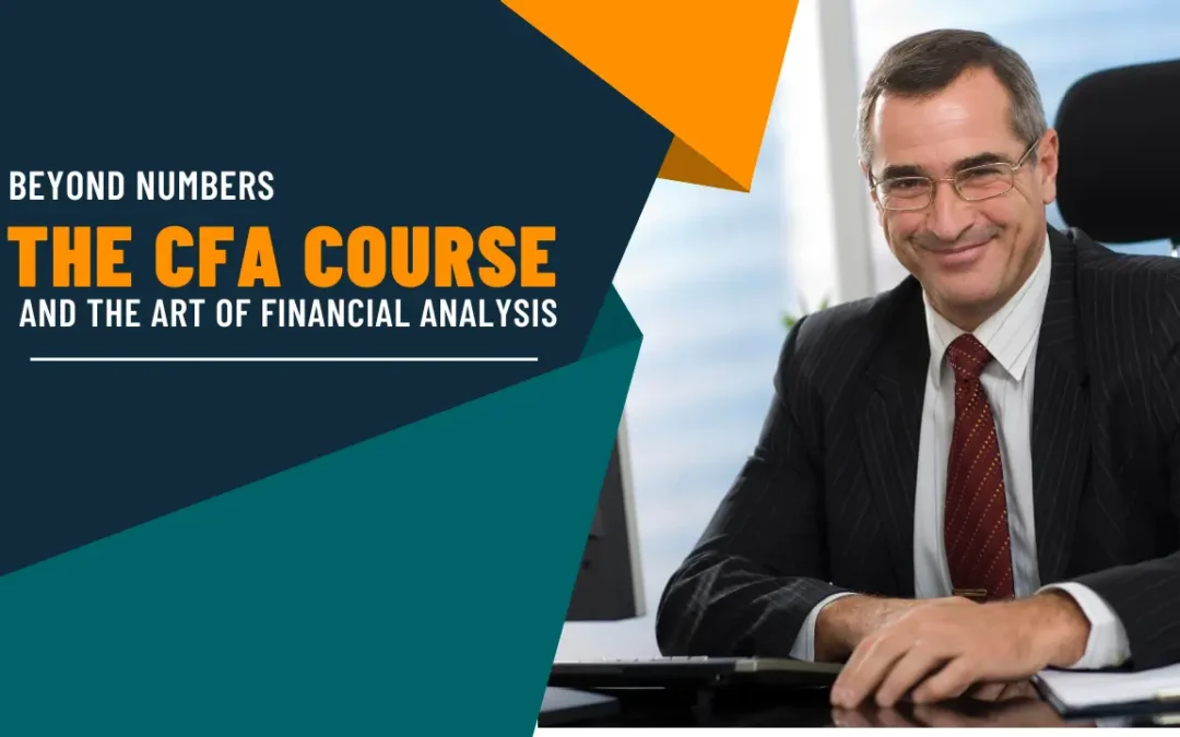 Beyond Numbers: The CFA Course and the Art of Financial Analysis