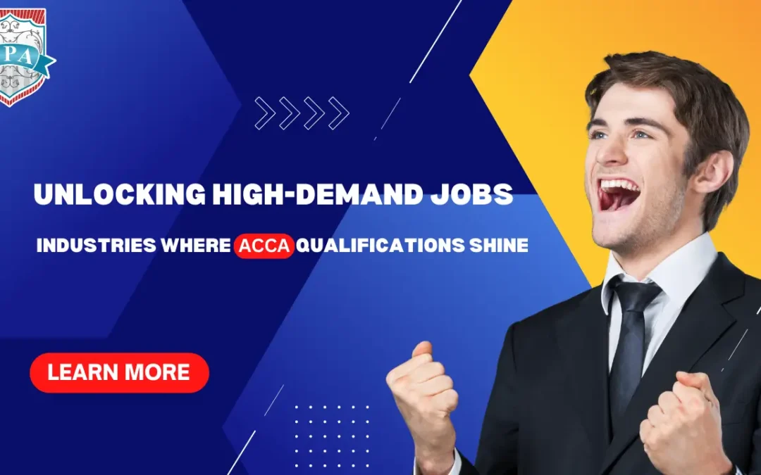 Unlocking High-Demand Jobs: Industries Where ACCA Qualifications Shine