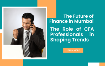 The Future of Finance in Mumbai: The Role of CFA Professionals in Shaping Trends