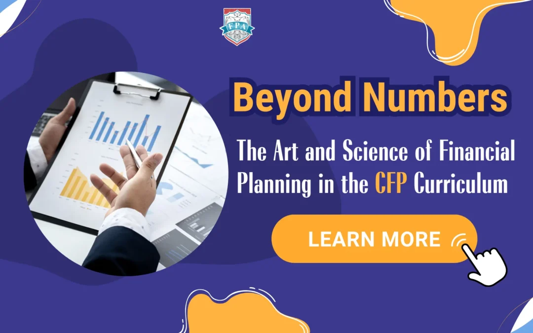 Beyond Numbers: The Art and Science of Financial Planning in the CFP® Curriculum