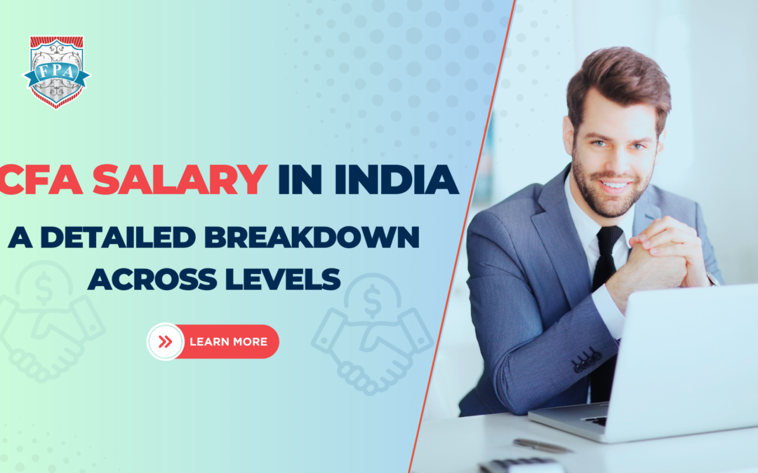 CFA Salary in India: A Detailed Breakdown Across Levels