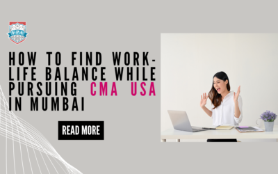 How to Find Work-Life Balance While Pursuing CMA USA in Mumbai