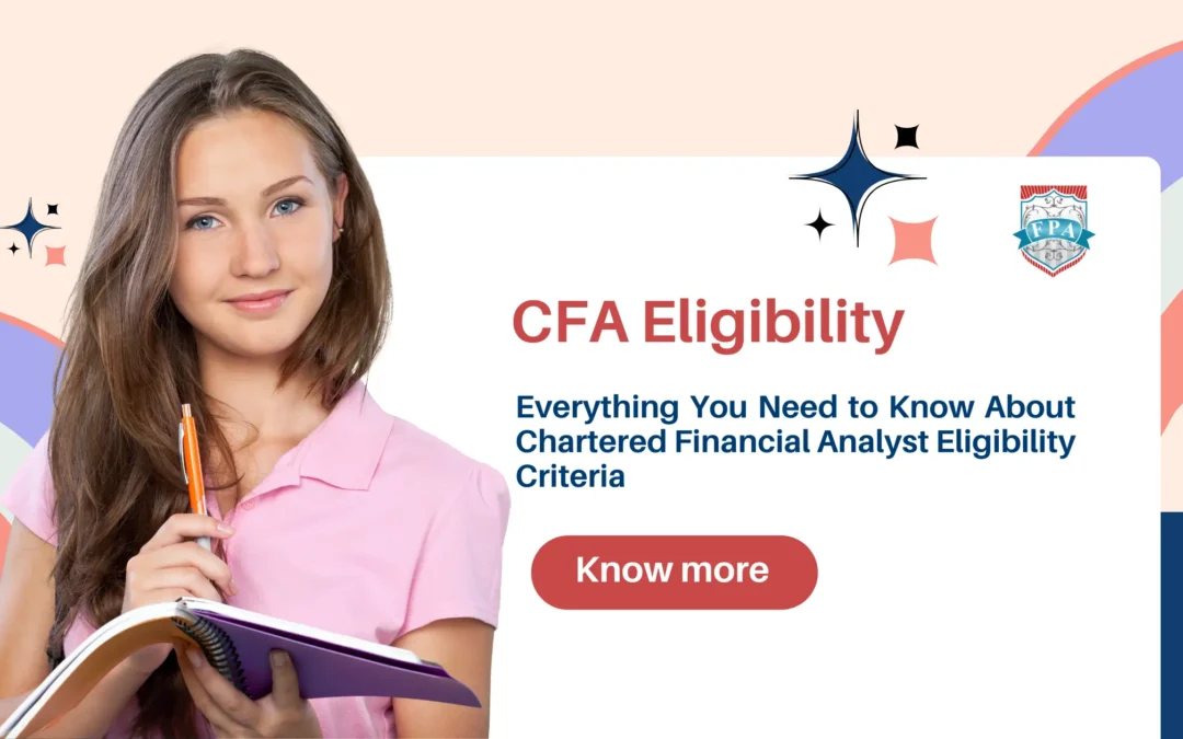 CFA Eligibility: Everything You Need to Know About Chartered Financial Analyst Eligibility Criteria