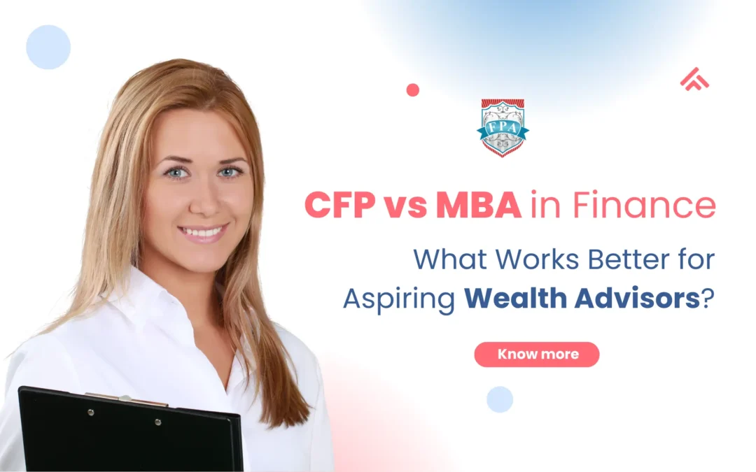 CFP® vs MBA in Finance: What Works Better for Aspiring Wealth Advisors?
