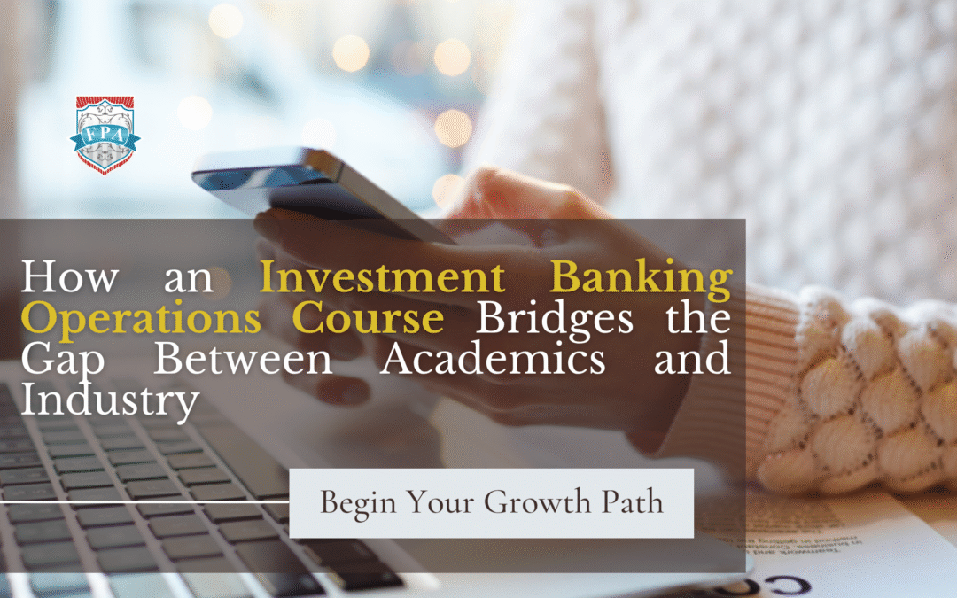 How an Investment Banking Operations Course Bridges the Gap Between Academics and Industry
