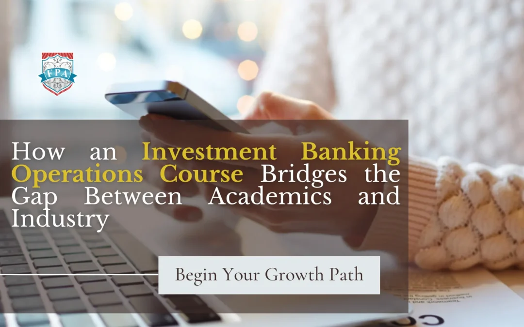 How an Investment Banking Operations Course Bridges the Gap Between Academics and Industry