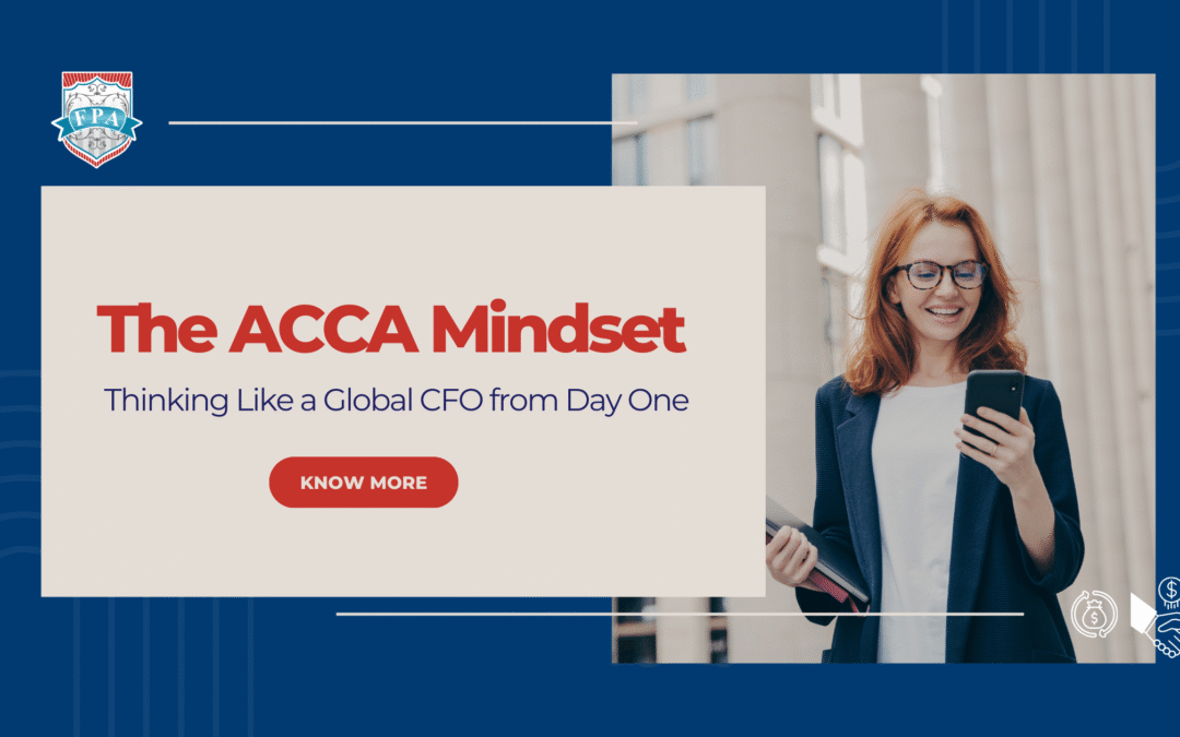 The ACCA Mindset: Thinking Like a Global CFO from Day One