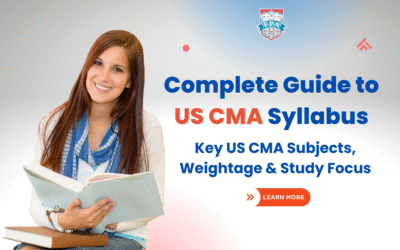 Complete Guide to US CMA Syllabus: Key CMA USA Subjects, Weightage & Study Focus