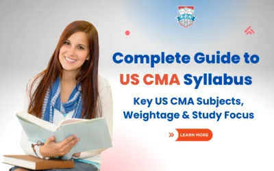 Complete Guide to US CMA Syllabus: Key CMA USA Subjects, Weightage & Study Focus