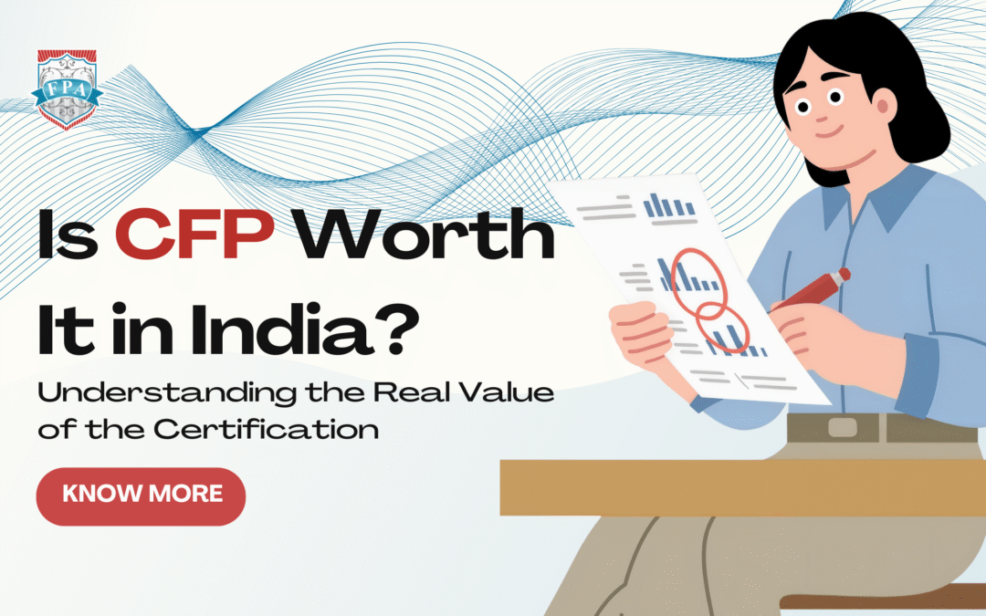 Is CFP Worth It in India? Understanding the Real Value of the CFP Certification