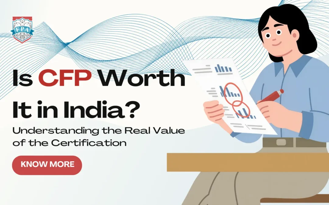 Is CFP® Worth It in India? Understanding the Real Value of the CFP® Certification