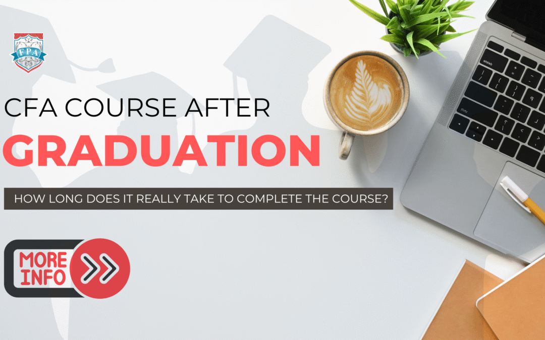 CFA Duration After Graduation: How Long Does It Really Take to Complete the Course?