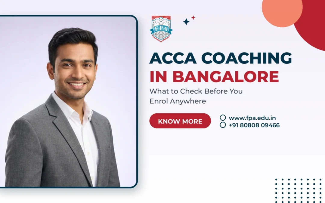 ACCA Coaching Classes in Bangalore: A Practical Guide to Choosing the Right One