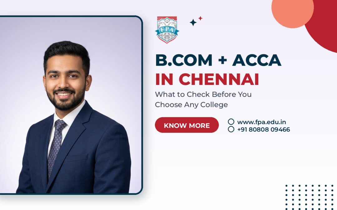 Colleges in Chennai for B.Com ACCA Programs: A Real Checklist | FPA