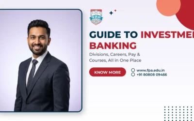 Guide to Investment Banking: Divisions, Careers, Salary & Courses in India