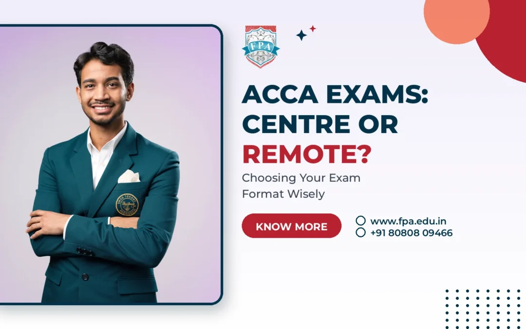ACCA Exams: Centre-Based vs Remote-Based – Which Should You Choose?