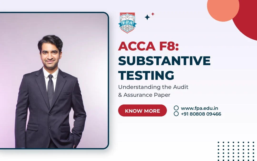 ACCA F8 Substantive Testing: The Complete AA (Audit and Assurance) Guide